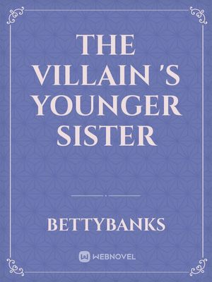The Villain S Younger Sister